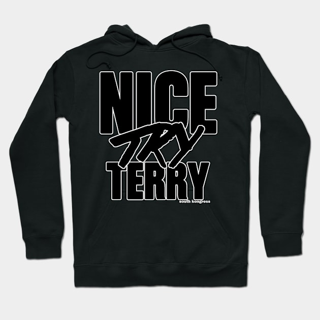 "Nice Try Terry" Black Attitude Edition Hoodie by ceehawk